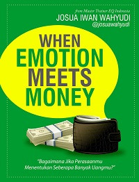 When Emotion Meets Money: Bagaimana jika perasaanmu, menentukan seberapa banyak uangmu?