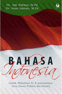 Bahasa Indonesia: Untuk mahasiswa s1 & pascasarjana, guru, dosen, praktisi, dan umum)