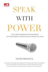 Speak With Power: Cara menginformasi, menginspirasi, dan menghibur audiens dengan presentasi anda