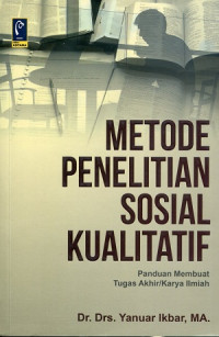 Metode Penelitian Sosial Kualitatif: Panduan membuat tugas akhir/karya ilmiah