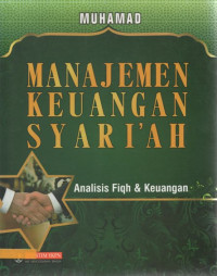 Manajemen keuangan syariah : analisis fiqh & keuangan