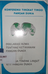 Konferensi tingkat tinggi pangan dunia : deklarasi Roma tentang ketahanan pangan dunia dan rencana tindak lanjut KTT pangan dunia