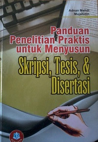 Panduan Penelitian Praktis untuk Menyusun Skripsi, Tesis, & Disertasi