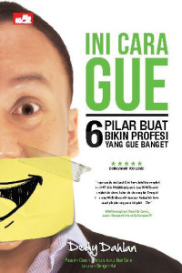 Ini Cara Gue: 6 pilar buat bikin profesi yang gue banget