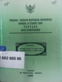 Undang-undang Republik Indonesia nomor 18 tahun 1999 tentang jasa konstruksi