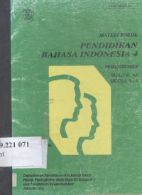 Materi pokok pendidikan bahasa Indonesia 4 PPDG2630/3 sks buku VI 4A modul 1-4