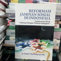 Reformasi jaminan sosial di Indonesia : transformasi BPJS : 