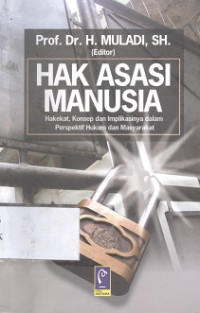 Hak asasi manusia : hakekat, konsep dan implikasinya dalam perpektif hukum dan masyarakat