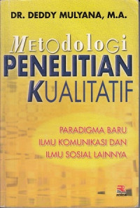 Metodologi penelitian kualitatif: paradigma baru ilmu komunikasi dan ilmu sosial lainnya