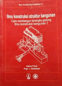 Ilmu konstruksi struktur bangunan: cara membangun kerangka gedung ilmu konstruksi bangunan 1