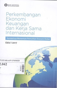 Perkembangan ekonomi keuangan dan kerja sama Internasional:perkembangnan ekonomi dan pasar global,perkembangan ekonomi individu Negara,aperkembangan kerja sama dan lembaga Internasional