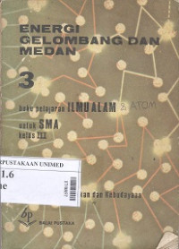Energi,gelombang dan medan 3:buku pelajaran fisika untuk SMA kelas III
