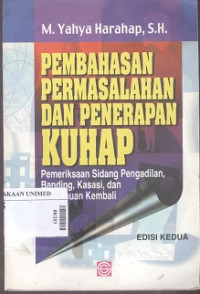 Pembahasan permasalahan dan penerapan KUHAP : pemeriksaan sidang pengadilan, banding, kasasi, dan peninjauan kembali