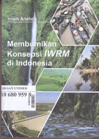 Membumikan konsepsi IWRM di Indonesia