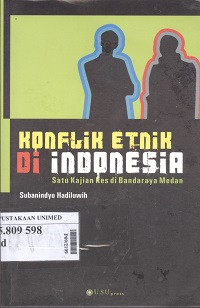 Konflik etnik di Indonesia : satu kajian kes di Bandaraya Medan