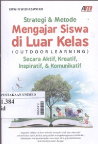 Strategi & metode mengajar siswa di luar kelas(outdoor learning) secara aktif,kreatif,inspiratif,& komunikatif