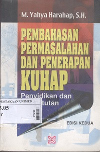 Pembahasan permasalahan dan penerapan KUHAP : penyidikan dan penuntutan