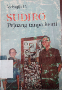 Sudiro : pejuang tanpa henti