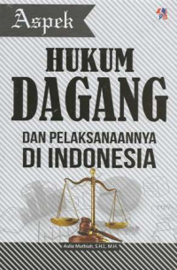 Aspek hukum dagang dan pelaksanaannya di Indonesia