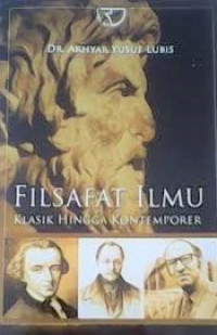Filsafat ilmu : klasik hingga kontemporer