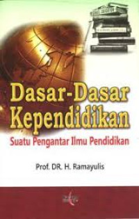 Dasar-dasar kependidikan : suatu pengantar ilmu pendidikan