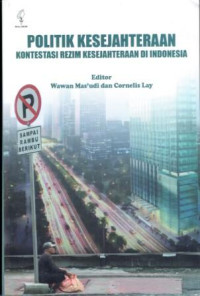 Politik kesejahteraan: kontestasi rezim kesejahteraan di Indonesia