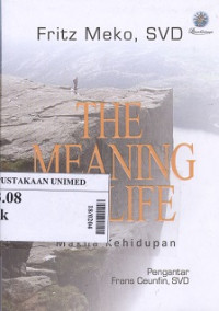 The meaning of life : makna kehidupan