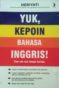 Yuk, kepoin Bahasa Inggris! : cas-cis-cus tanpa kursus