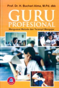 Guru profesional : menguasai metode dan terampil mengajar