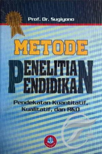 Metode penelitian pendidikan (pendekatan kuantitatif,kualitatif, dan R&D