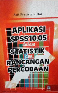 Aplikasi SPSS 10.05 dalam statistik dan rancangan percobaan