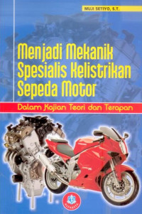 Menjadi mekanik spesialis kelistrikan sepeda motor (dalam kajian teori sepeda motor)