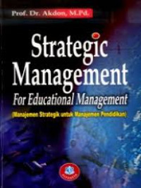 Strategic management for educational management = manajemen strategik untuk manajemen pendidikan
