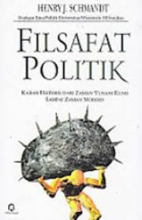 Filsafat politik : kajian historis dari zaman yunani kuno sampai zaman modern