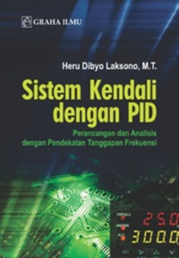 Sistem kendali dengan PID : perancangan dan analisis dengan pendekatan tanggapan frekuensi