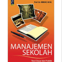 Manajemen sekolah : teori dasar dan praktik dilegkapi dengan contoh rencana strategis dan rencana oprasional