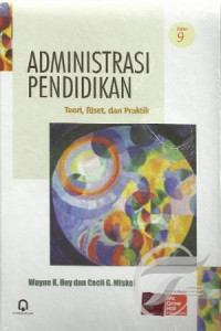 Administrasi pendidikan : teori, riset, dan praktik