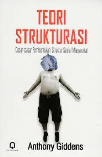 Teori strukturasi : Dasar-dasar pembentukan struktur sosial masyarakat