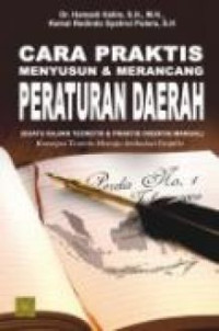 Cara praktis menyusun & merancang peraturan daerah (suatu kajian teoretis & praktis disertai manual): konsepsi teoretis menuju artikulasi empiris