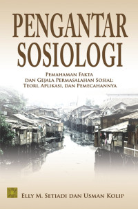Pengantar sosiologi: pemahaman fakta dan gejala permasalahan sosial - teori, aplikasi, dan pemecahannya