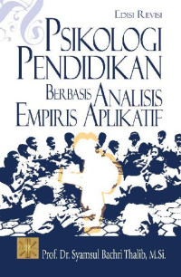 Psikologi pendidikan : berbasis analisis empiris aplikatif