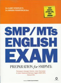 English exam preparation for SMP/MTs (teori singkat-latihan soal-kunci jawaban) : persiapan ulangan harian, ulangan semester dan ujian nasional Bahasa Inggris SMP/MTs sesuai SKL