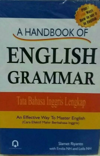 A handbook of english grammar : An effective way to master english (Cara efektif mahir berbahasa inggris) = Tata bahasa inggris lengkap