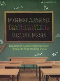 Pembelajaran matematika untuk PGSD : bagaimana guru mengembangkan penalaran proporsional siswa