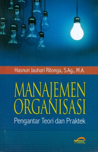 Manajemen organisasi : pengantar teori dan praktek
