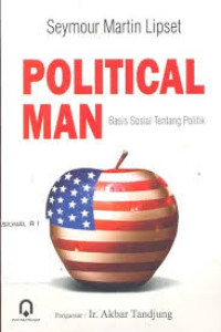 Political man: basis sosial tentang politik = political man: the social bases of politics
