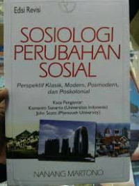 Sosiologi perubahan sosial: perspektif klasik, modern, posmodern, dan poskolonial