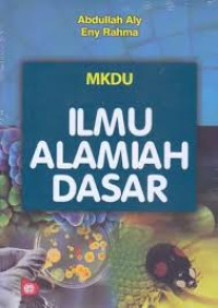 Ilmu alamiah dasar MKDU: sesuai dengan GBPP IAD konsorsium MKDU Dirjen Perguruan Tinggi Depdikbud dan Depag Jakarta
