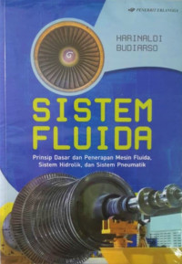 Sistem fluida: prinsip dasar dan penerapan mesin fluida, sistem hidrolik, dan sistem pneumatik