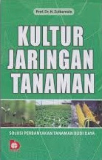 Kultur jaringan tanaman : solusi perbanyakan tanaman budi daya